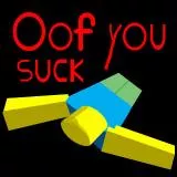Roblox Oof You Suck 