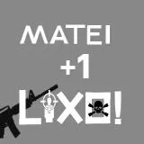 MATEI +1 LIXO!
