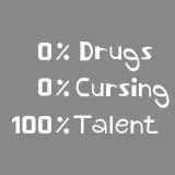 0% Drugs, 0% Cursing, 100% Talent
