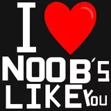 I Love Noob's Like You