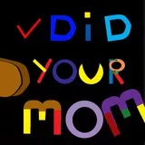 did your mom
