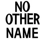 NO OTHER NAME BUT JESUS