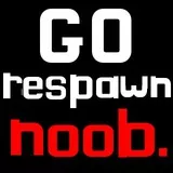 Go respawn noob.