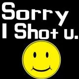 sorry i shot you