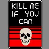 Kill me if you can